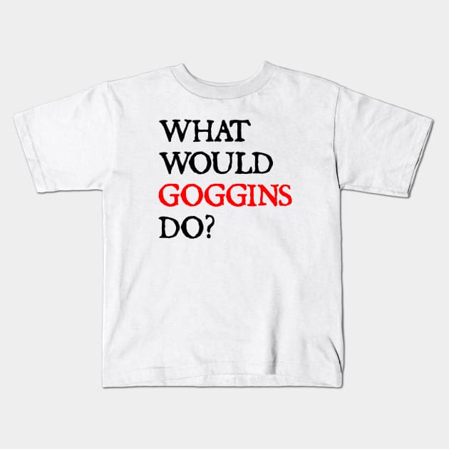 what would goggins do Kids T-Shirt by  hal mafhoum?
